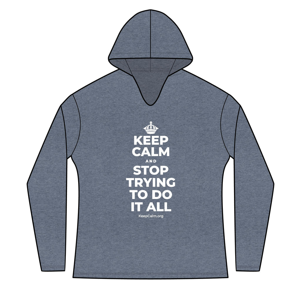 KEEP CALM AND STOP TRYING TO DO IT ALL Women's Long Sleeve Hoodie