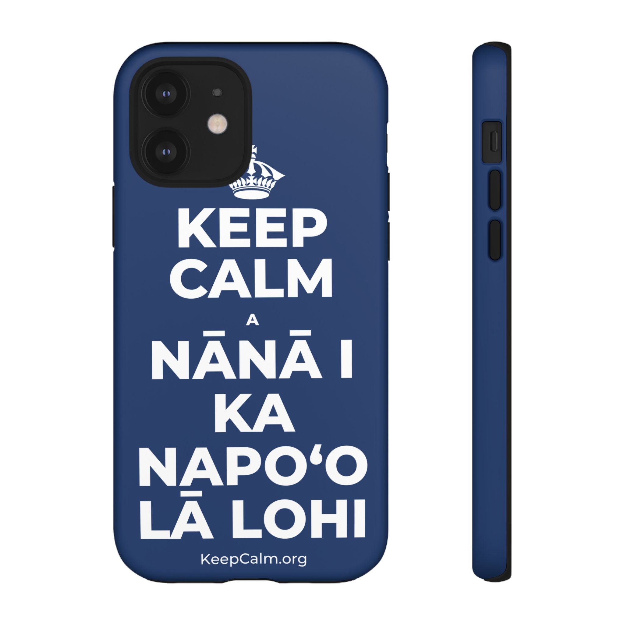 KEEP CALM A NĀNĀ I KA NAPOʻO LĀ LOHI Phone Case