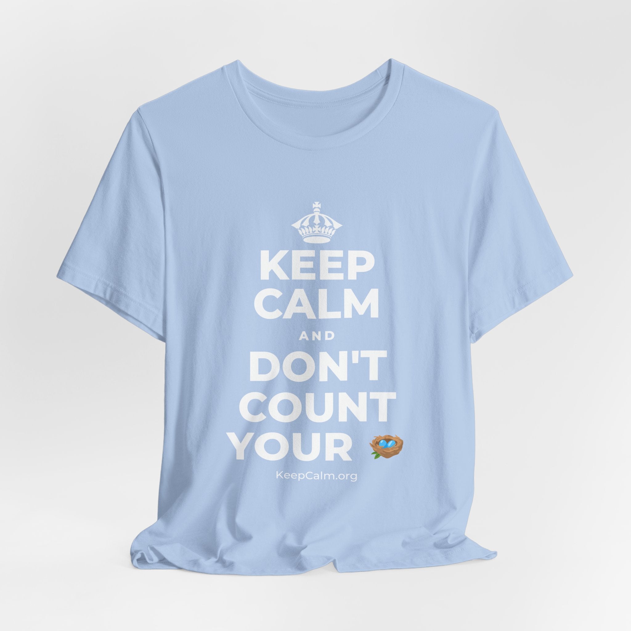 KEEP CALM AND DON'T COUNT YOUR 🪺 T-Shirt (Baby Blue–Silver)