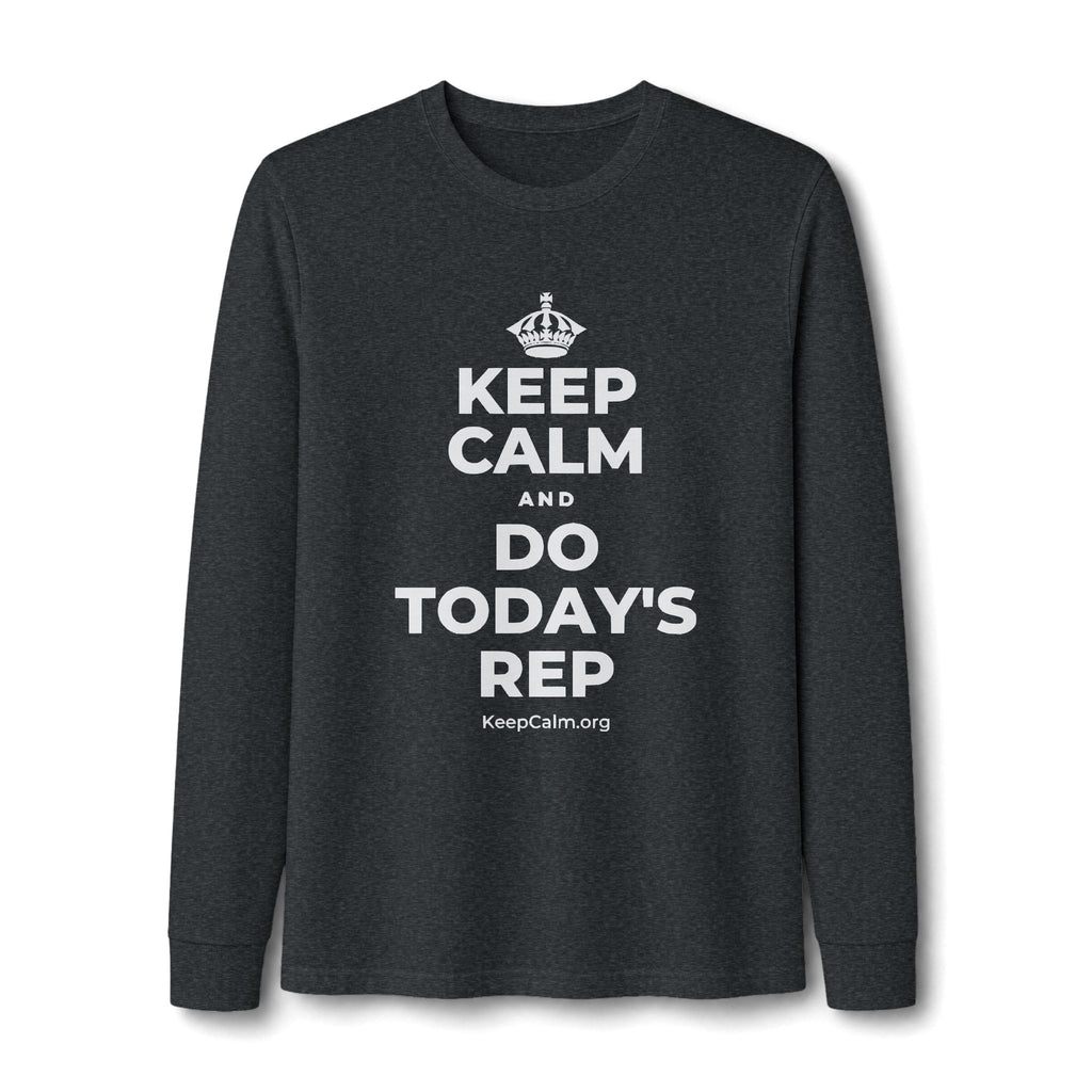 KEEP CALM AND DO TODAY'S REP Long Sleeve Tee