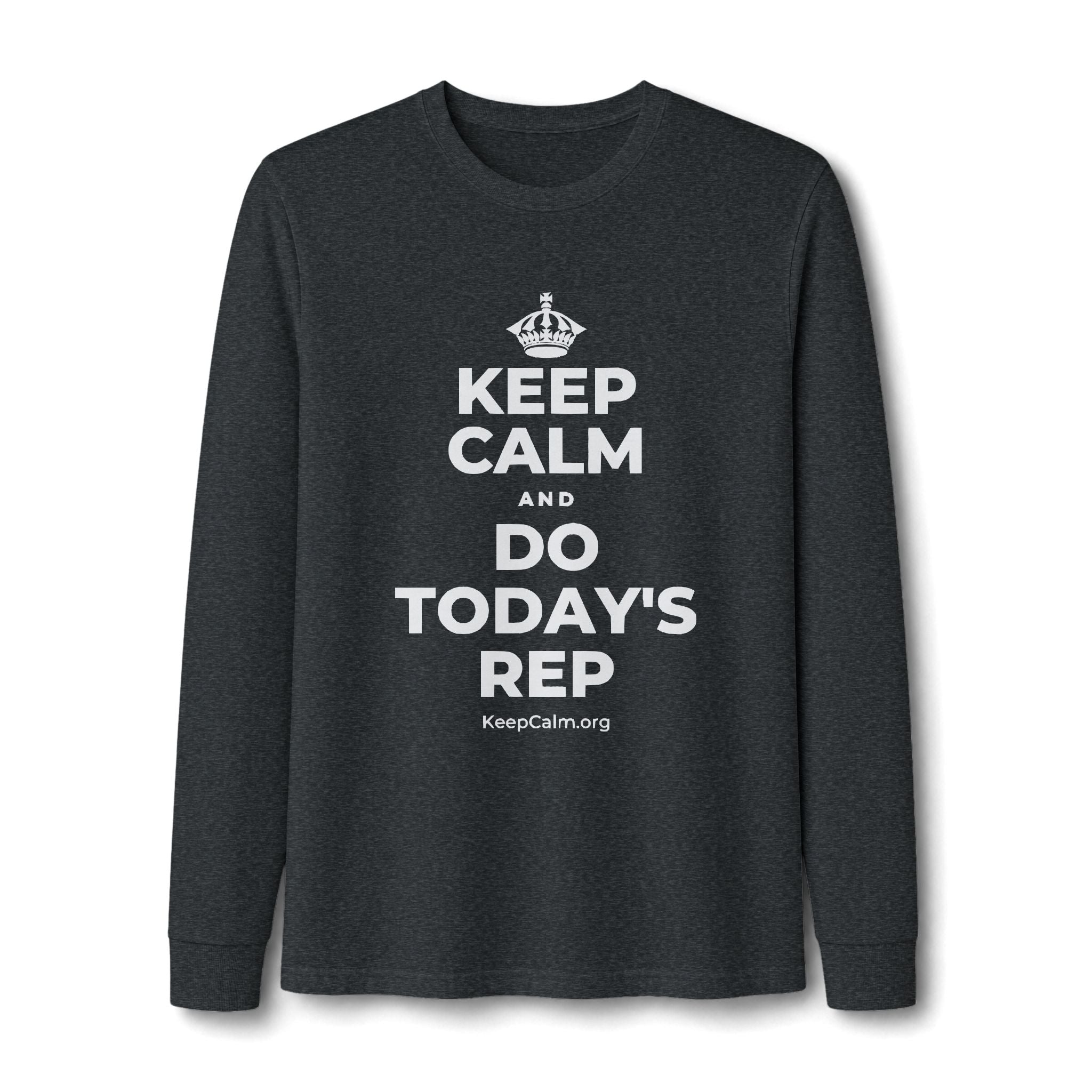 KEEP CALM AND DO TODAY'S REP Long Sleeve Tee