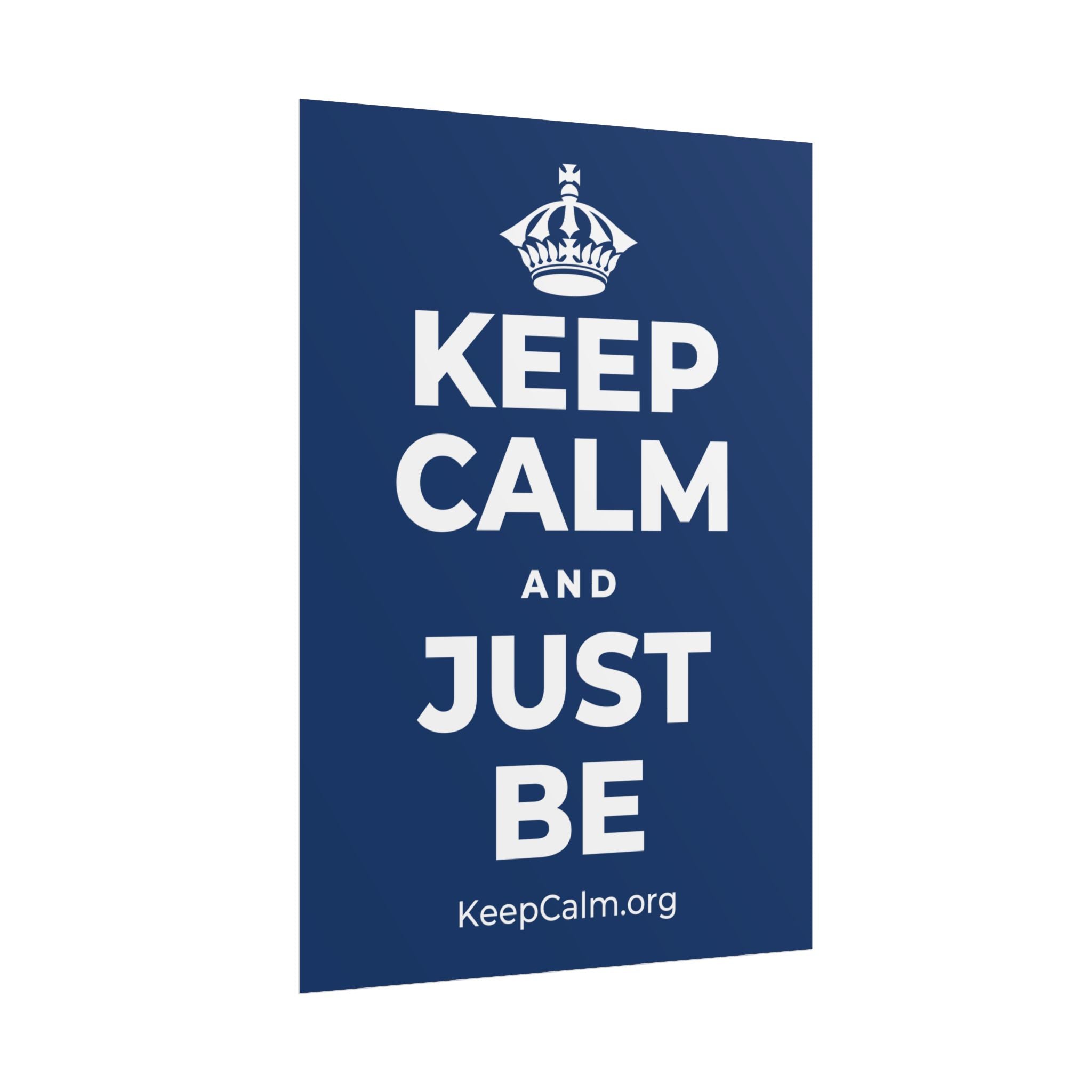 KEEP CALM AND JUST BE Poster