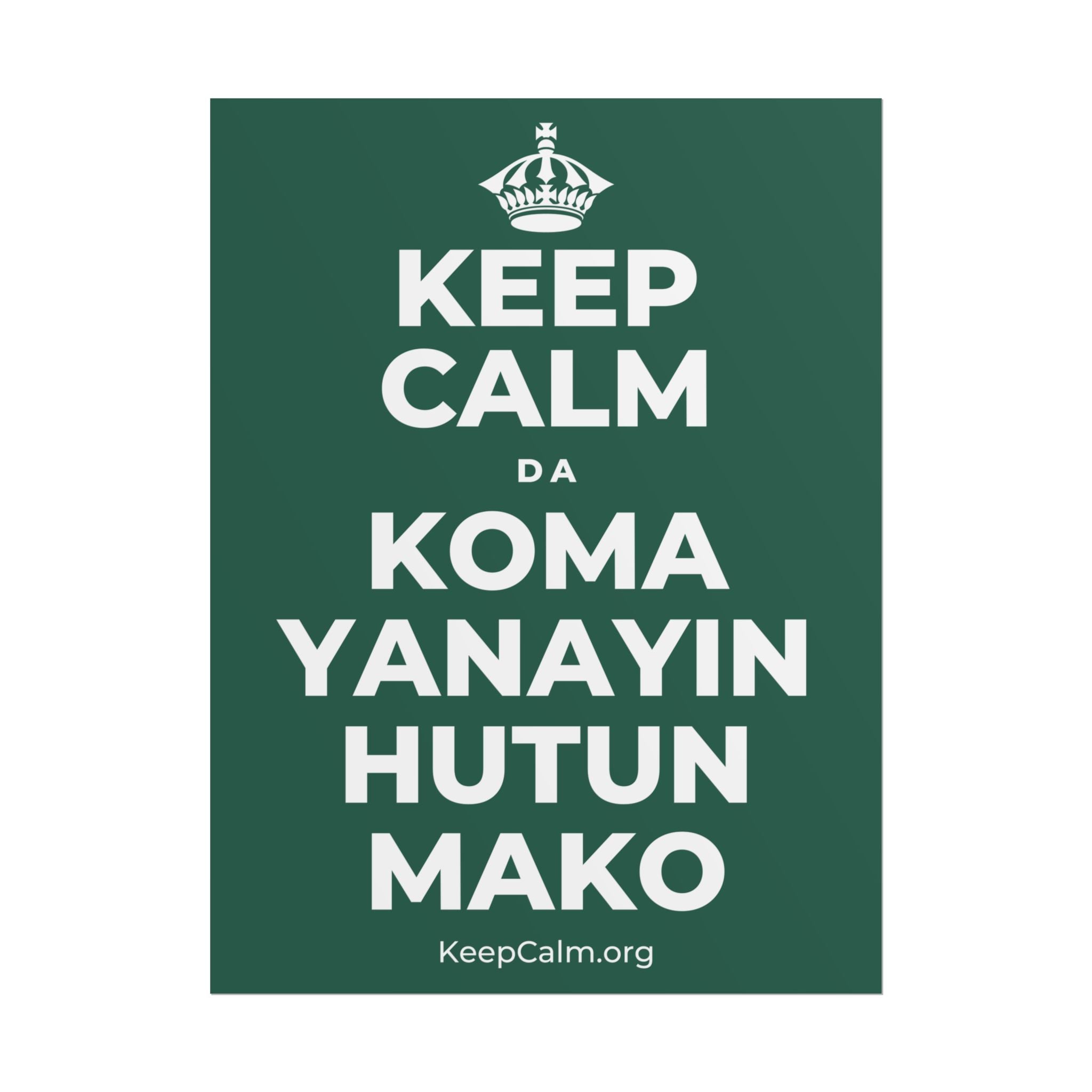 KEEP CALM DA KOMA YANAYIN HUTUN MAKO Poster