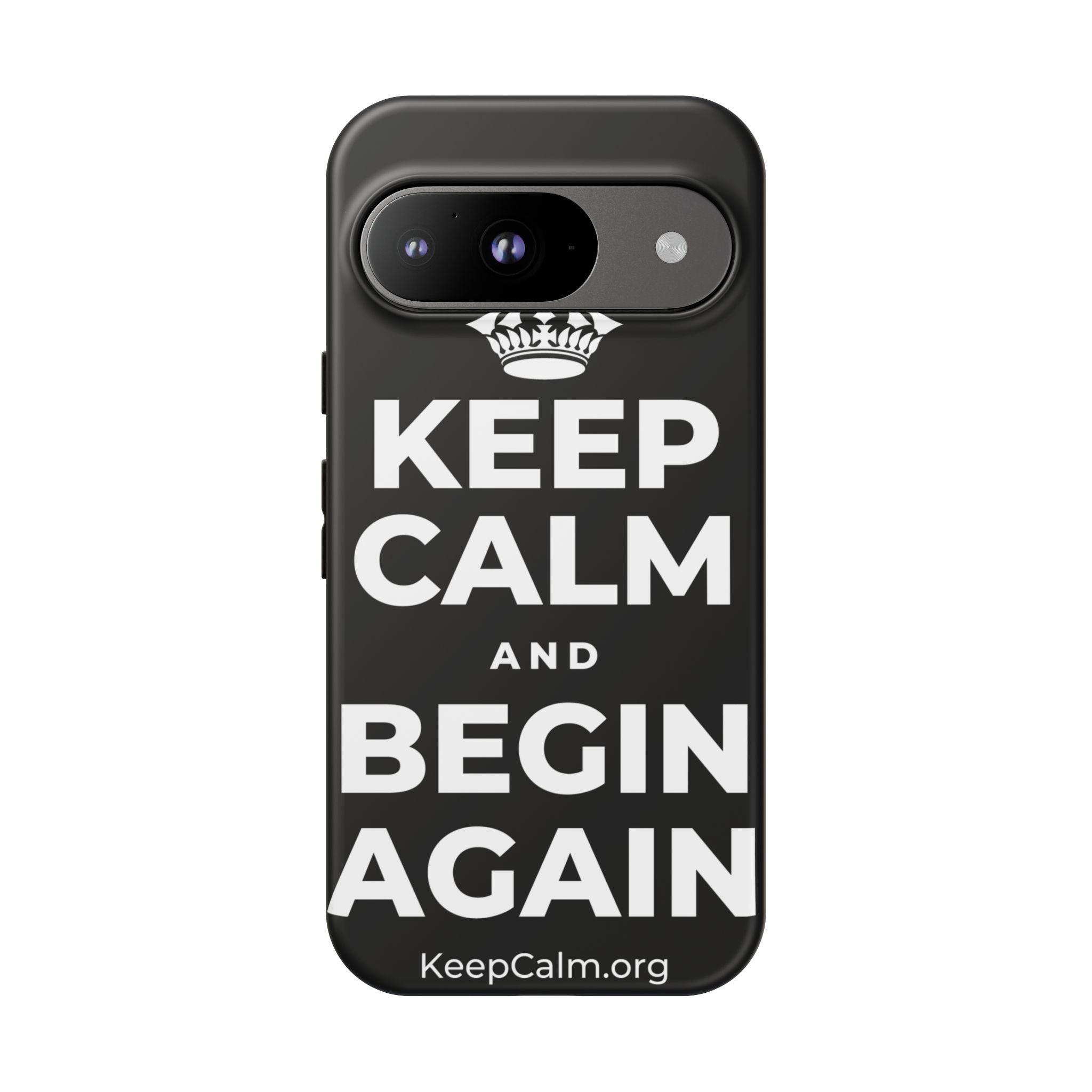 KEEP CALM AND BEGIN AGAIN Phone Case
