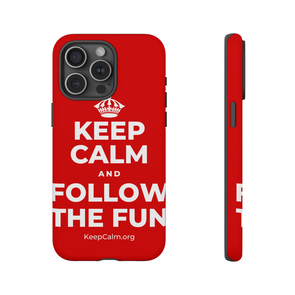KEEP CALM AND FOLLOW THE FUN Phone Case