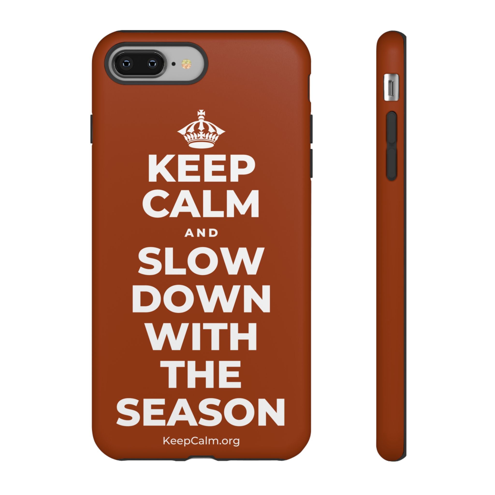 KEEP CALM AND SLOW DOWN WITH THE SEASON Phone Case