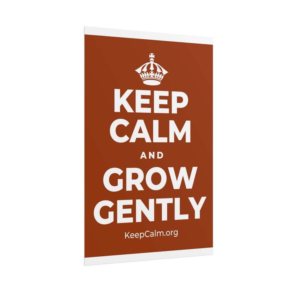 KEEP CALM AND GROW GENTLY Poster