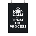 KEEP CALM AND TRUST THE PROCESS Satin Poster (Dark)