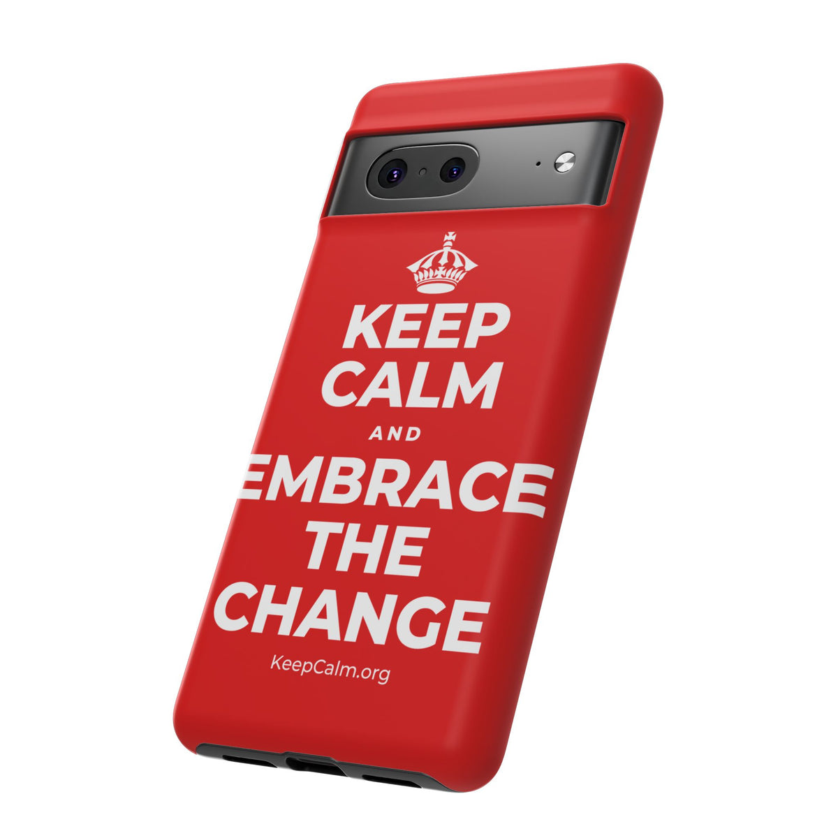 KEEP CALM AND EMBRACE THE CHANGE Phone Case