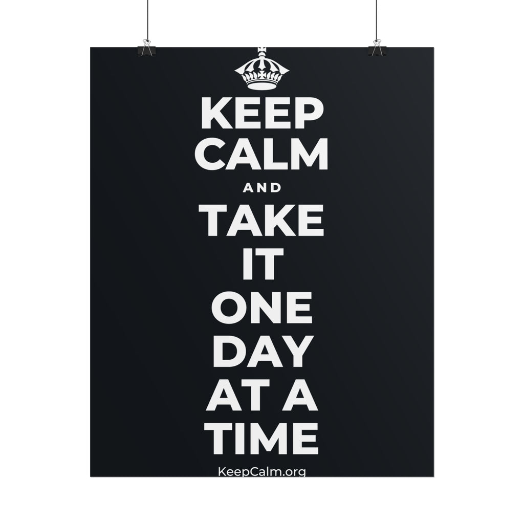 KEEP CALM AND TAKE IT ONE DAY AT A TIME Poster (Dark)