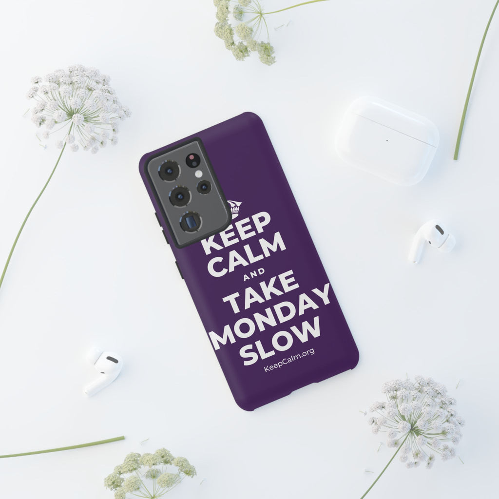 KEEP CALM AND TAKE MONDAY SLOW Phone Case