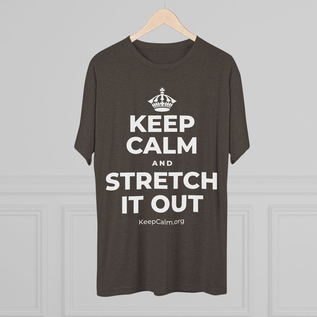 KEEP CALM AND STRETCH IT OUT Tri-Blend Tee