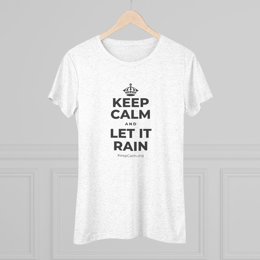 KEEP CALM AND LET IT RAIN Women's Tri-Blend Tee