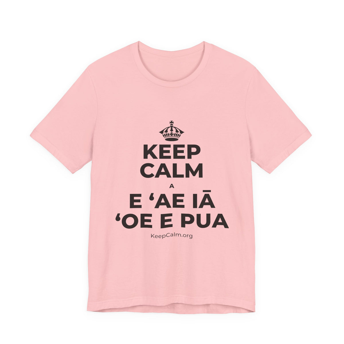 KEEP CALM A E ʻAE IĀ ʻOE E PUA T-Shirt (White–Asphalt)