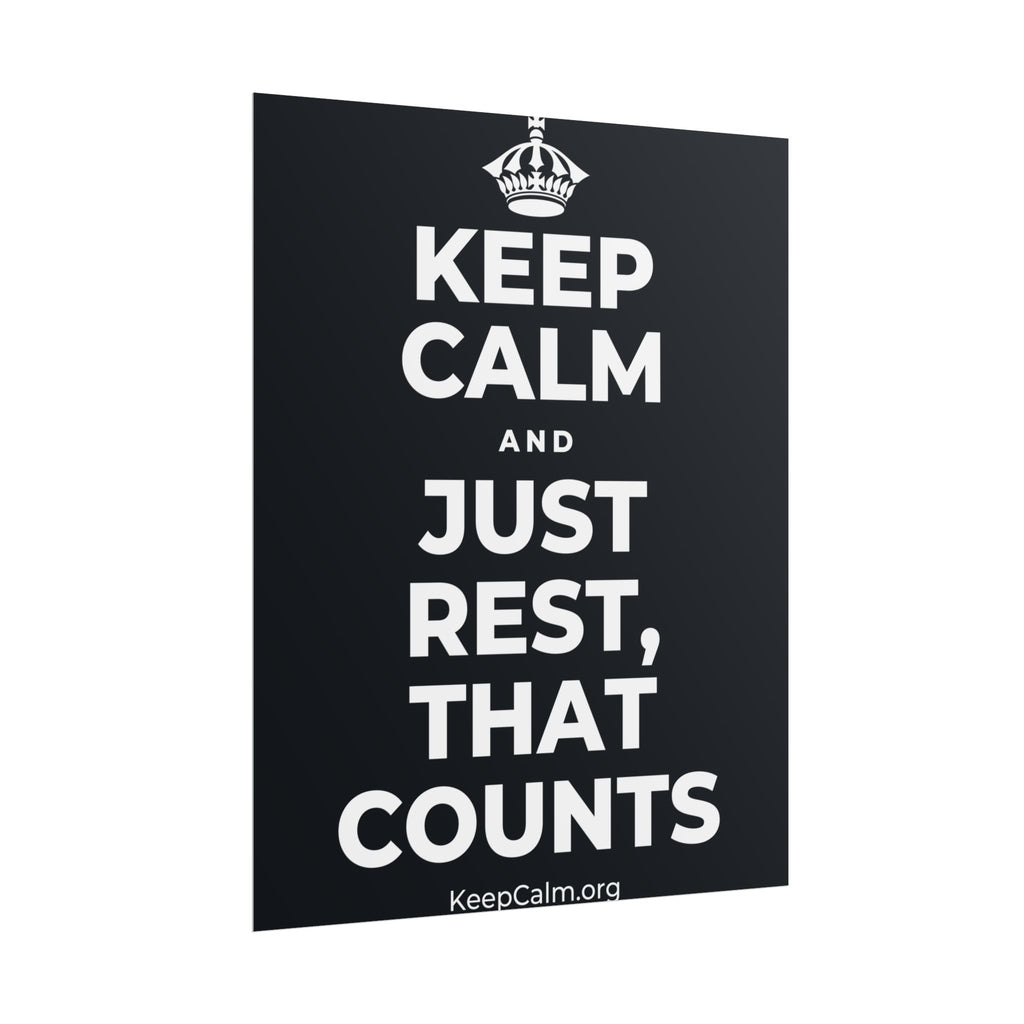 KEEP CALM AND JUST REST, THAT COUNTS Poster (Dark)