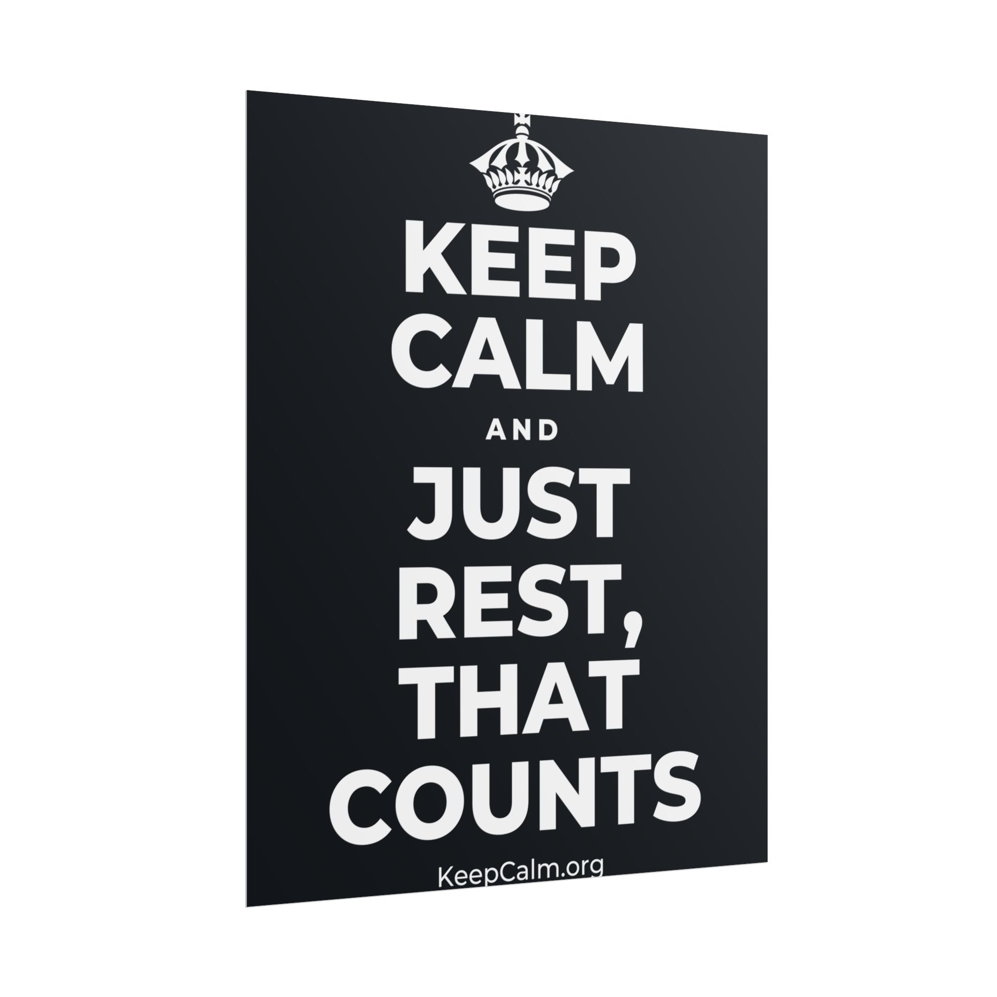 KEEP CALM AND JUST REST, THAT COUNTS Poster (Dark)