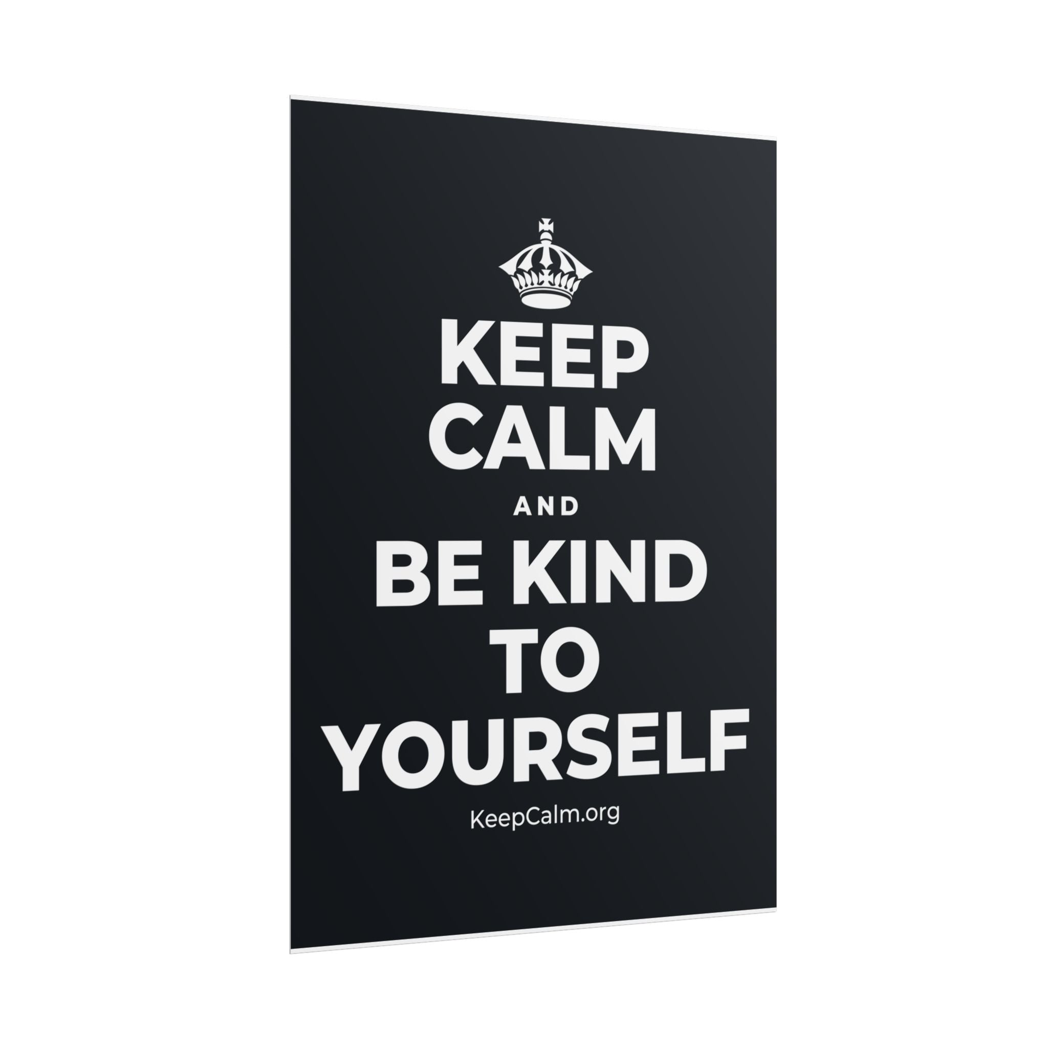 KEEP CALM AND BE KIND TO YOURSELF Poster (Dark)
