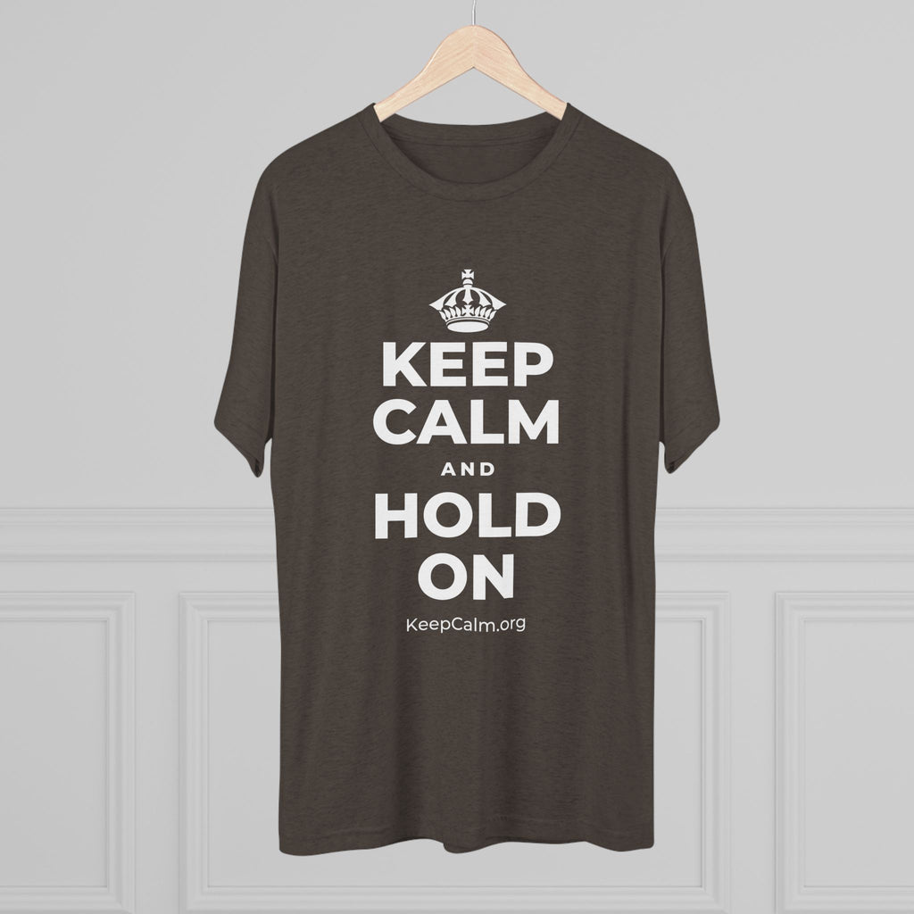 KEEP CALM AND HOLD ON Tri-Blend Tee