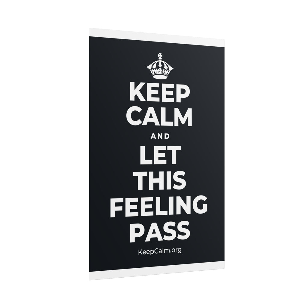 KEEP CALM AND LET THIS FEELING PASS Poster (Dark)