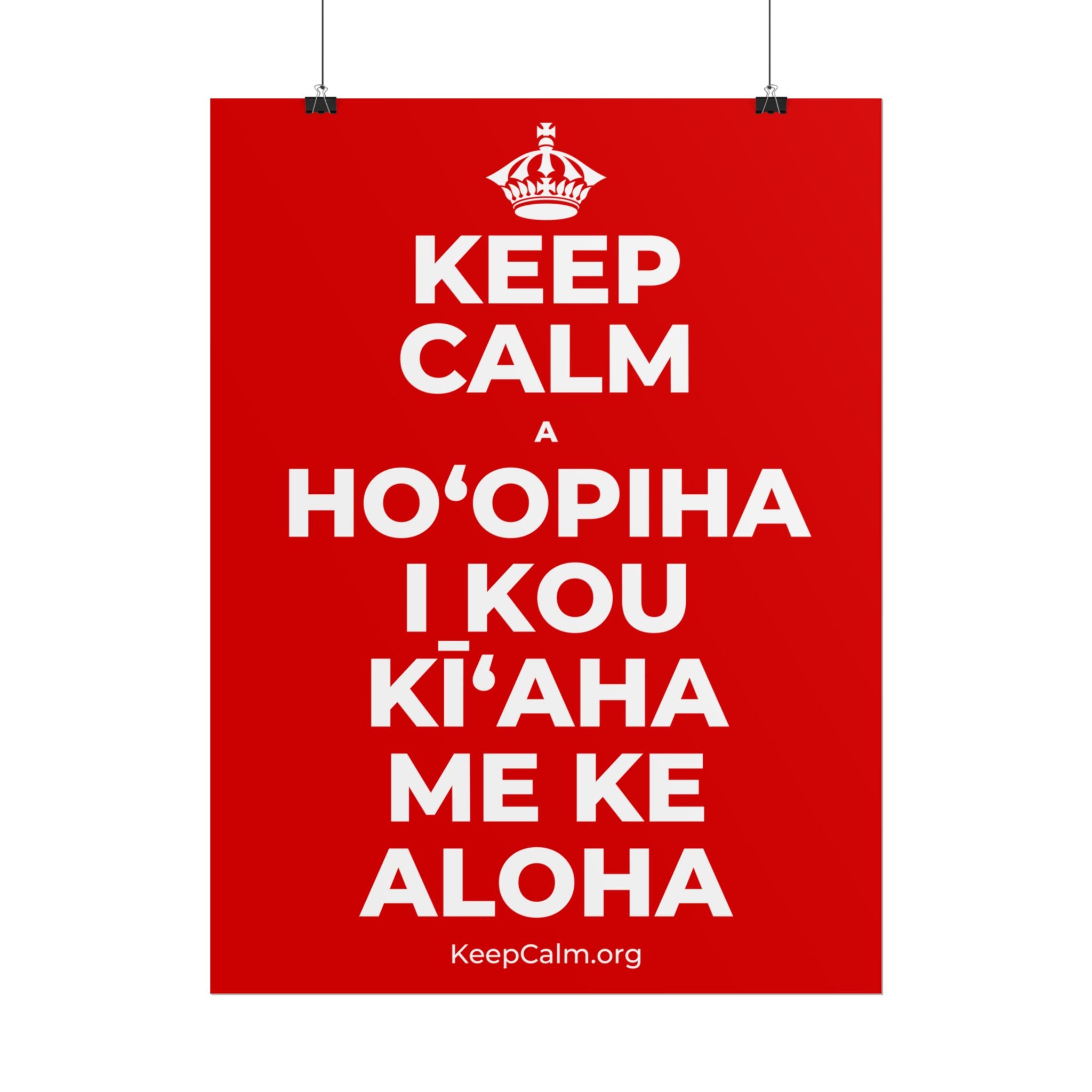 KEEP CALM A HOʻOPIHA I KOU KĪʻAHA ME KE ALOHA Poster