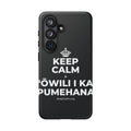 KEEP CALM A ʻŌWILI I KA PUMEHANA Phone Case (Dark)