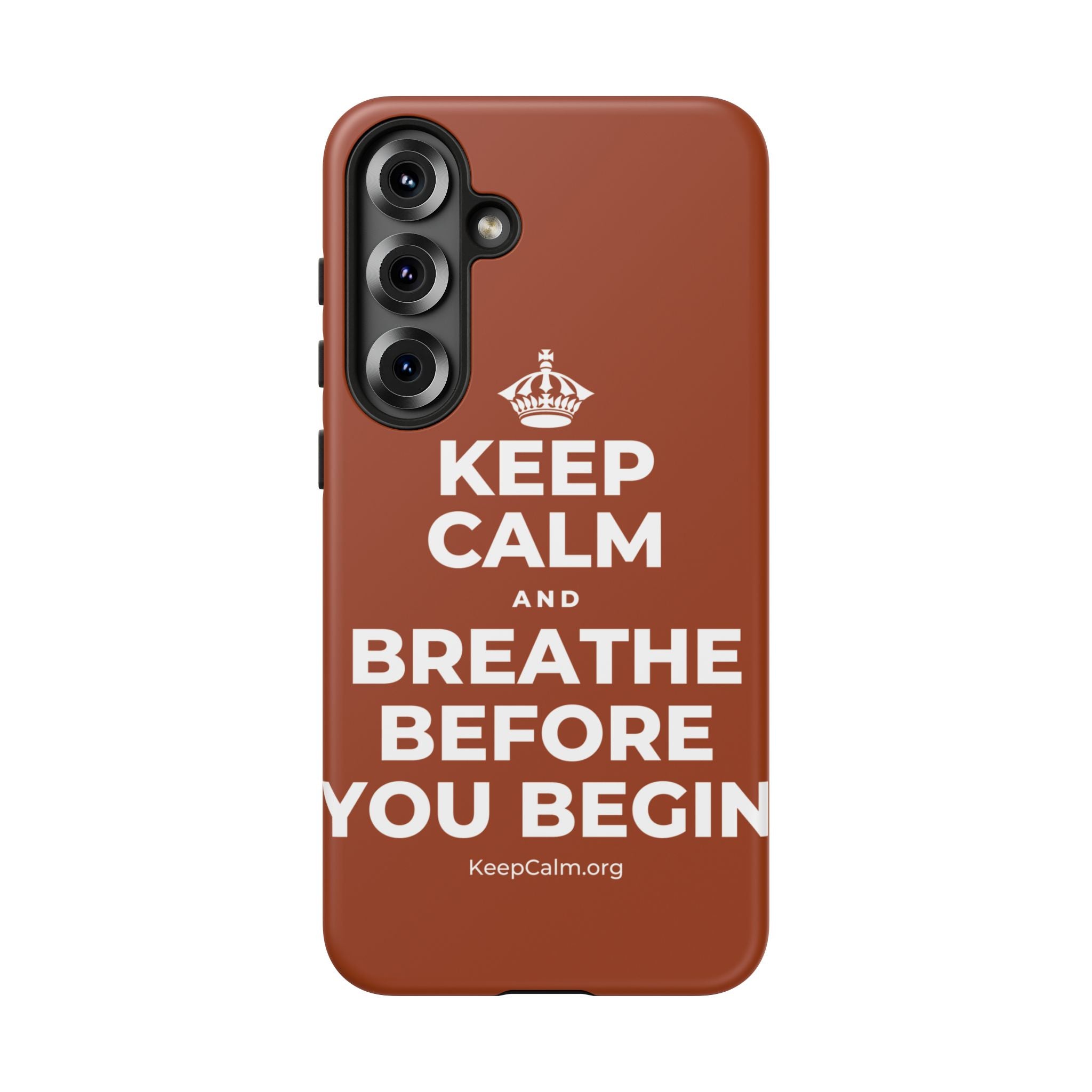 KEEP CALM AND BREATHE BEFORE YOU BEGIN Phone Case