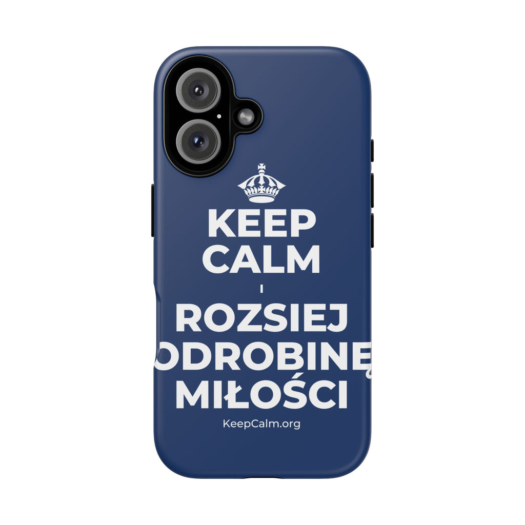 KEEP CALM I ROZSIEJ ODROBINĘ MIŁOŚCI Phone Case