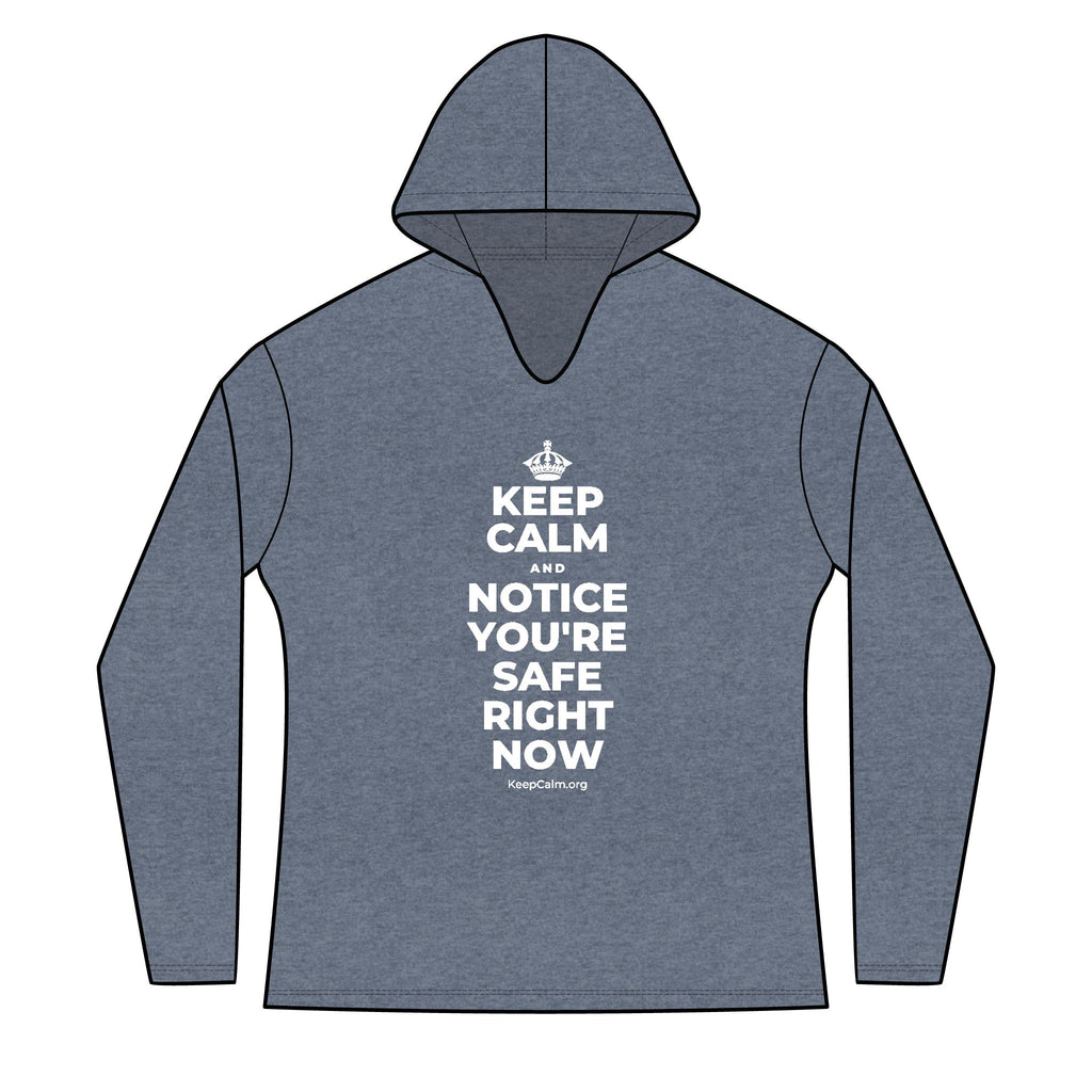 KEEP CALM AND NOTICE YOU'RE SAFE RIGHT NOW Women's Long Sleeve Hoodie