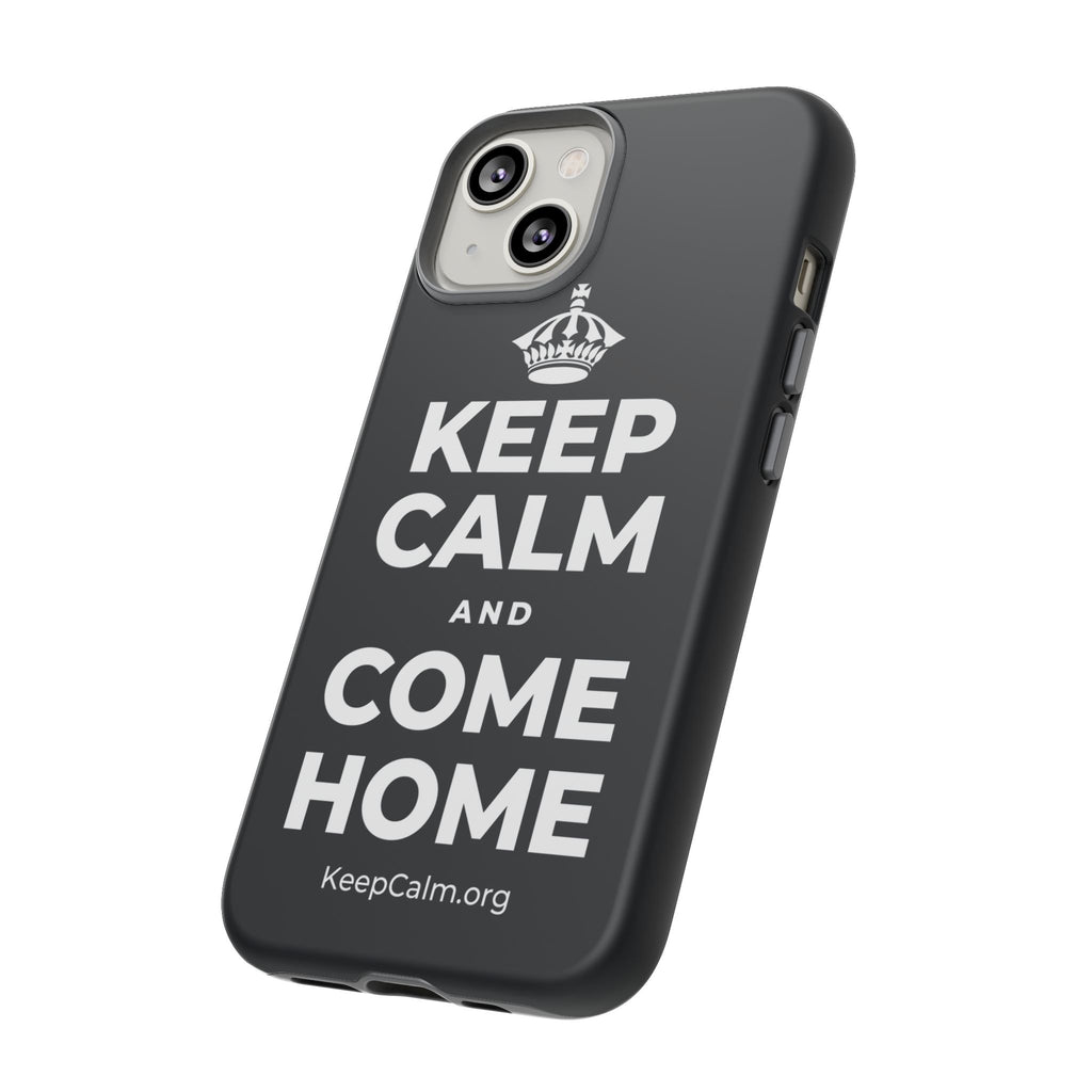 KEEP CALM AND COME HOME Phone Case (Dark)