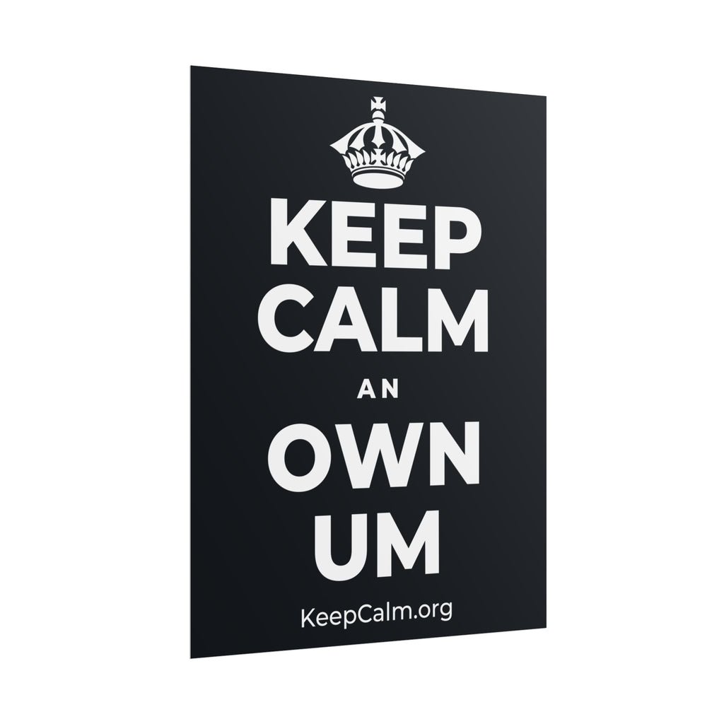 KEEP CALM AN OWN UM Poster (Dark)