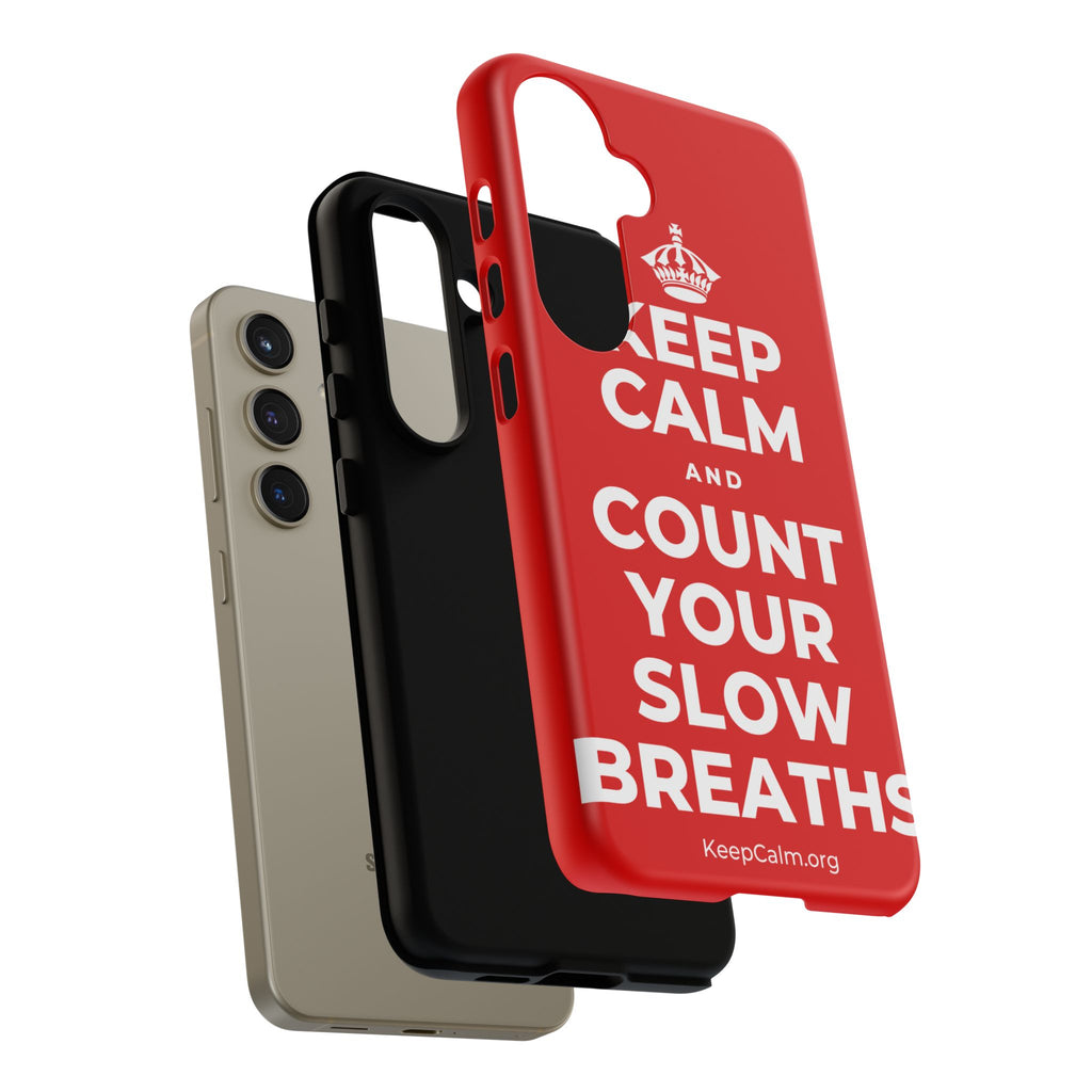 KEEP CALM AND COUNT YOUR SLOW BREATHS Phone Case