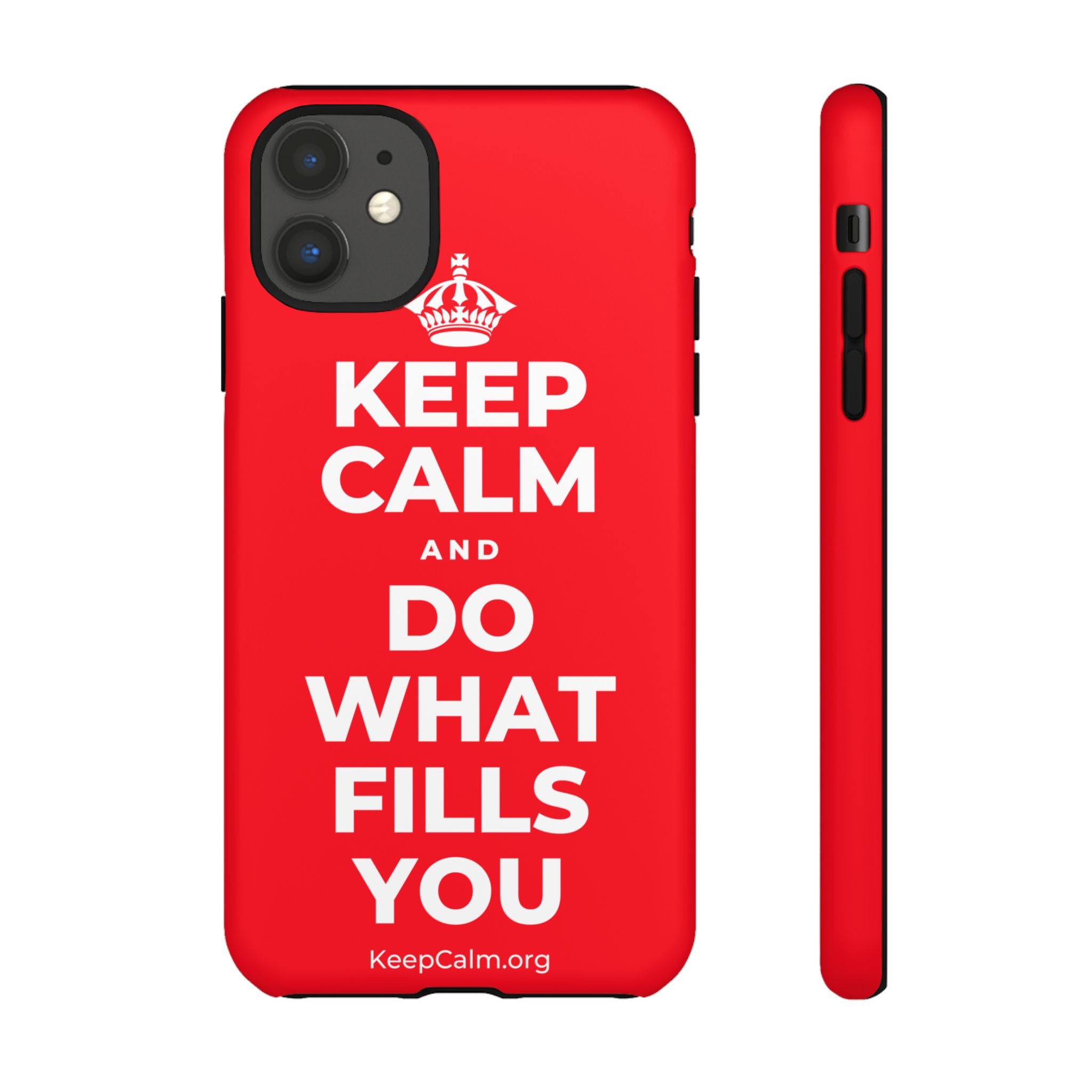 KEEP CALM AND DO WHAT FILLS YOU Phone Case