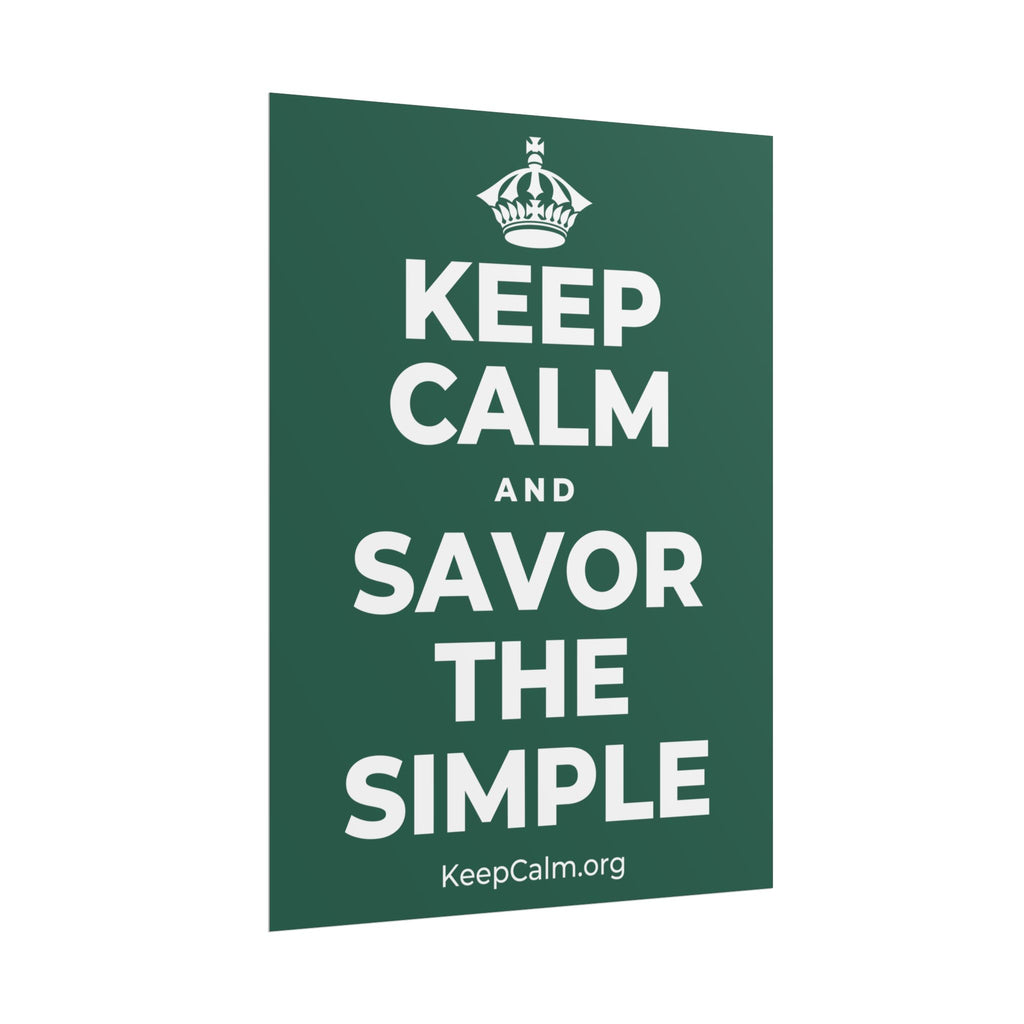 KEEP CALM AND SAVOR THE SIMPLE Poster