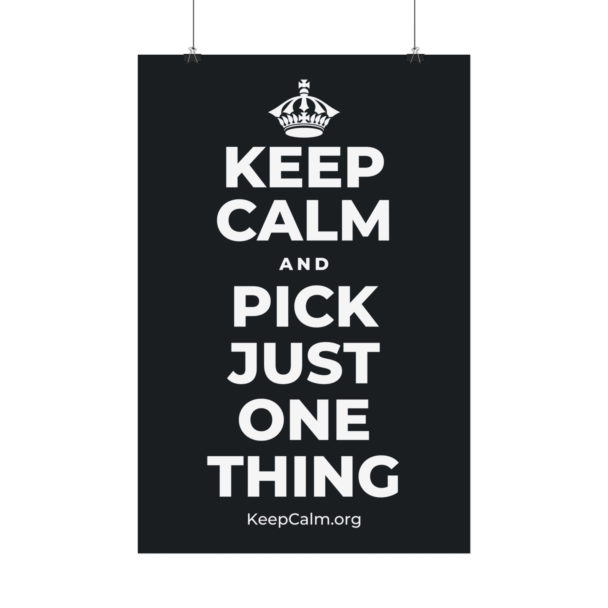 KEEP CALM AND PICK JUST ONE THING Satin Poster (Dark)