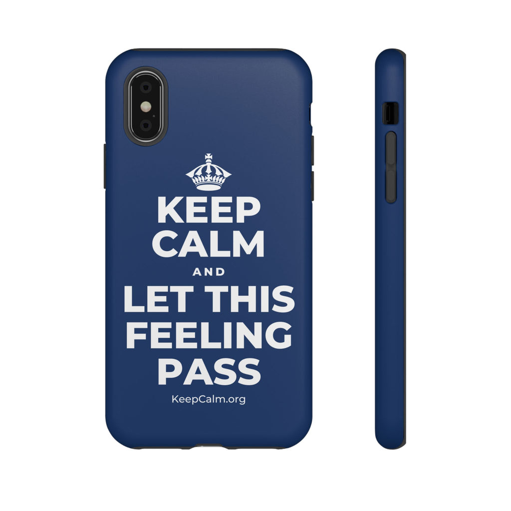 KEEP CALM AND LET THIS FEELING PASS Phone Case