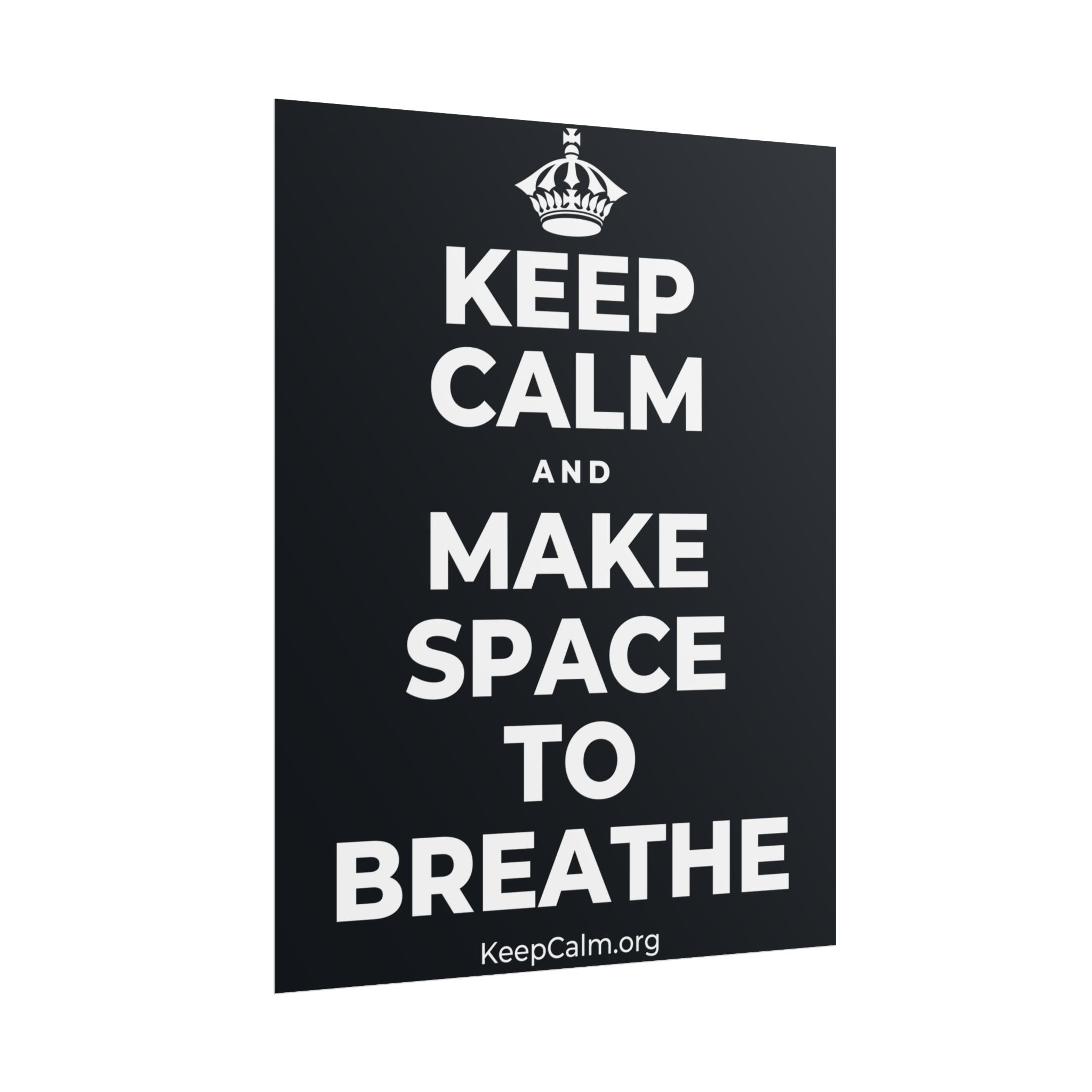 KEEP CALM AND MAKE SPACE TO BREATHE Poster (Dark)