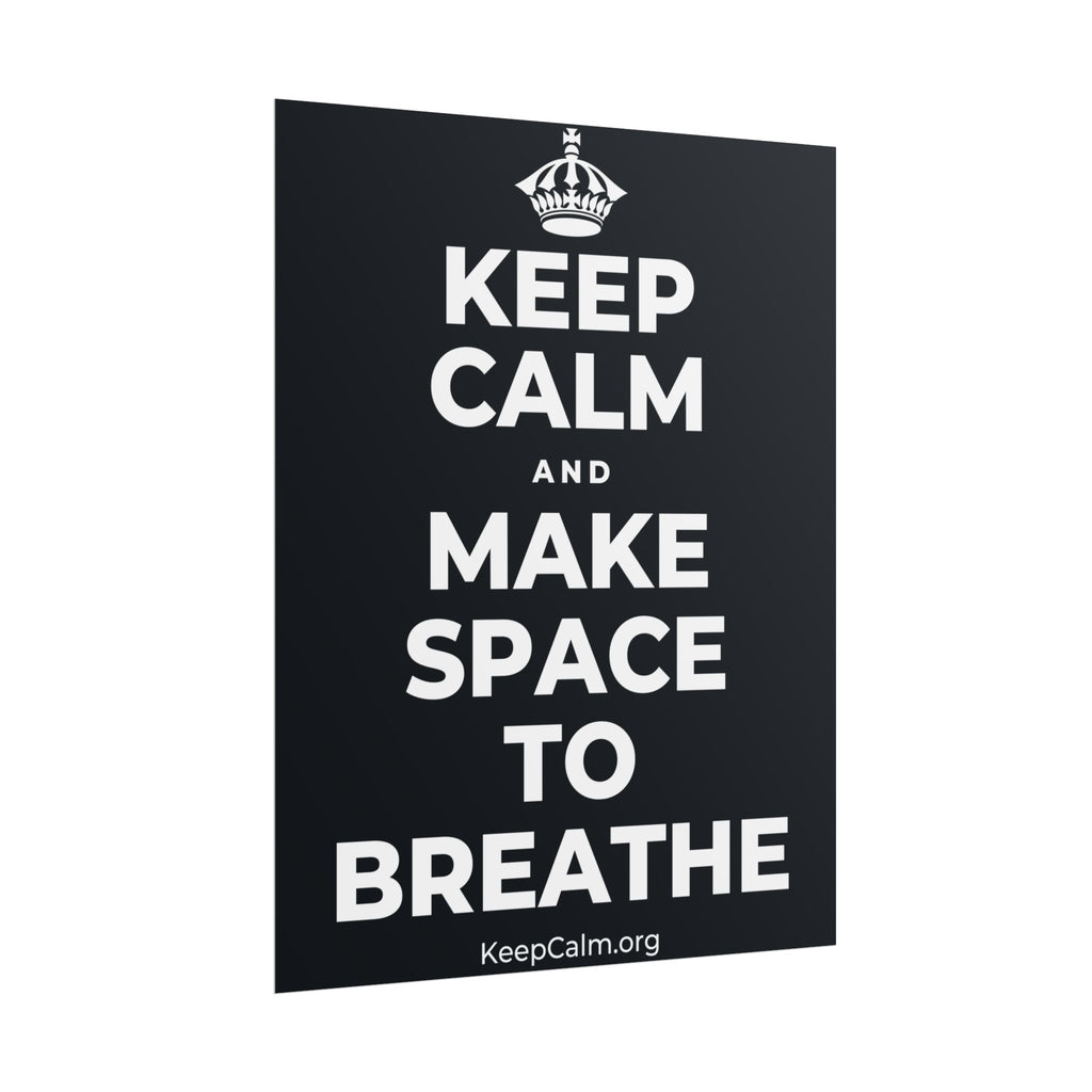 KEEP CALM AND MAKE SPACE TO BREATHE Poster (Dark)