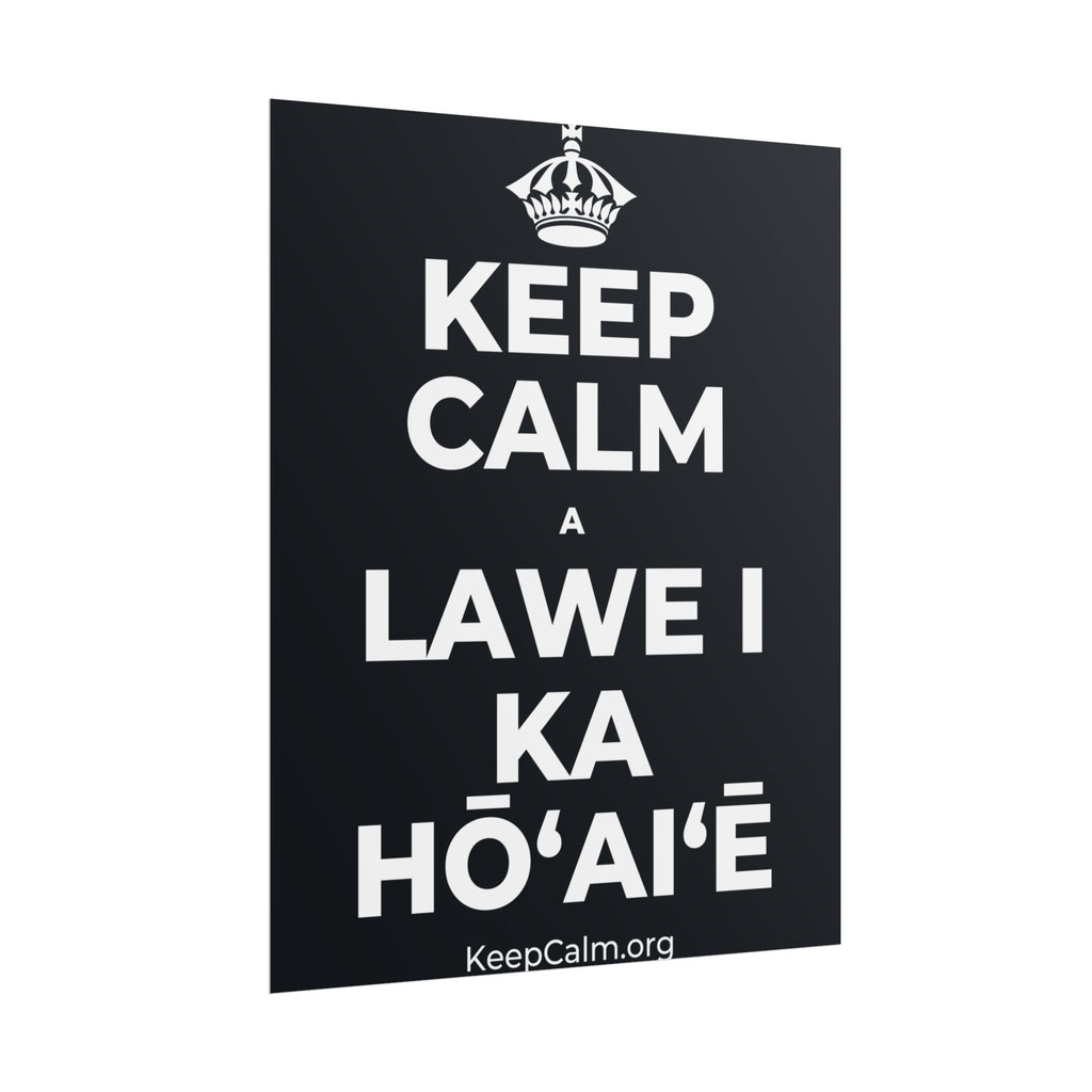KEEP CALM A LAWE I KA HŌʻAIʻĒ Poster (Dark)