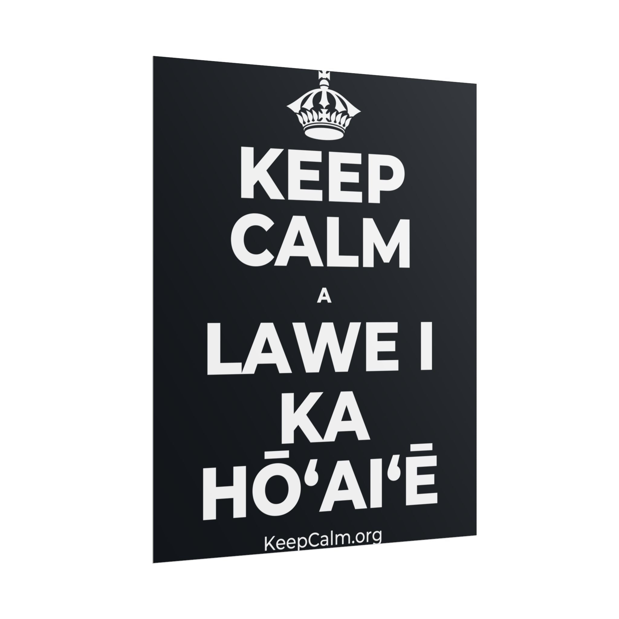 KEEP CALM A LAWE I KA HŌʻAIʻĒ Poster (Dark)