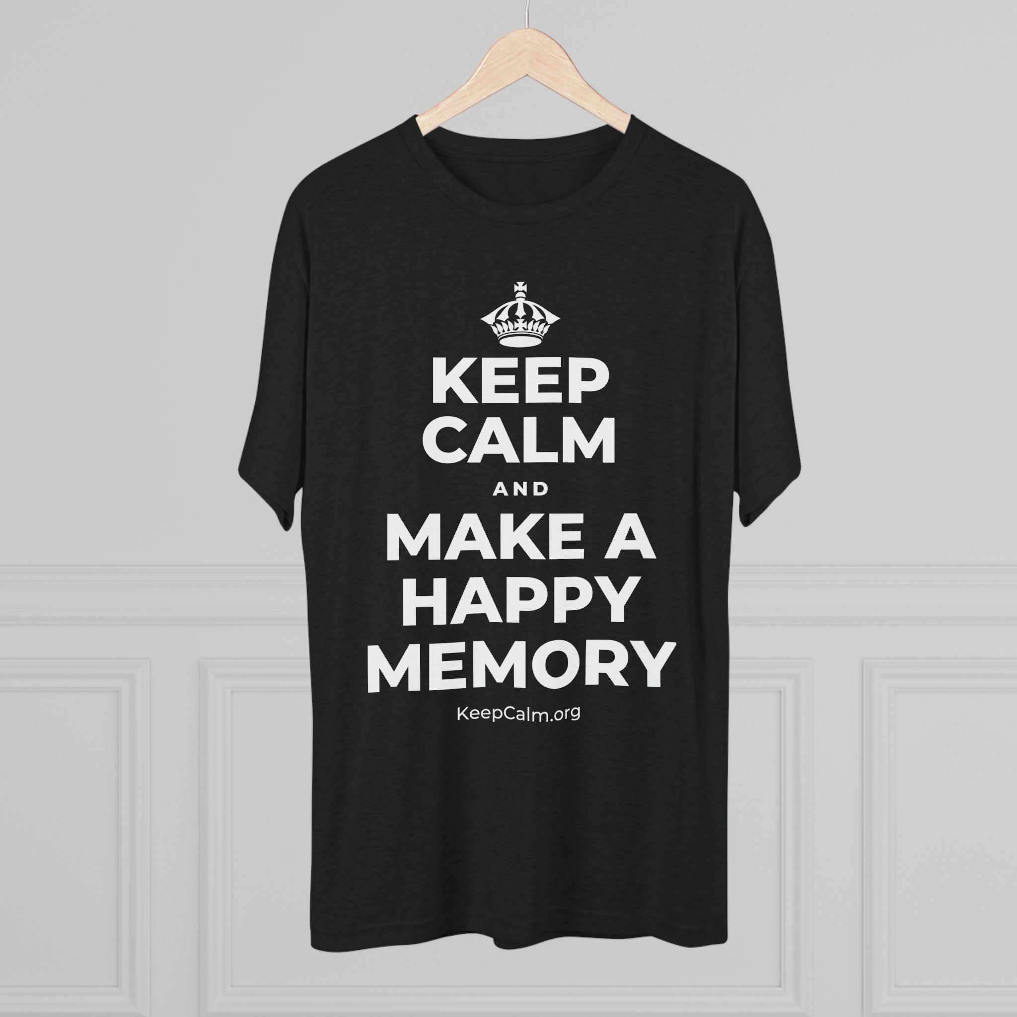 KEEP CALM AND MAKE A HAPPY MEMORY Tri-Blend Tee