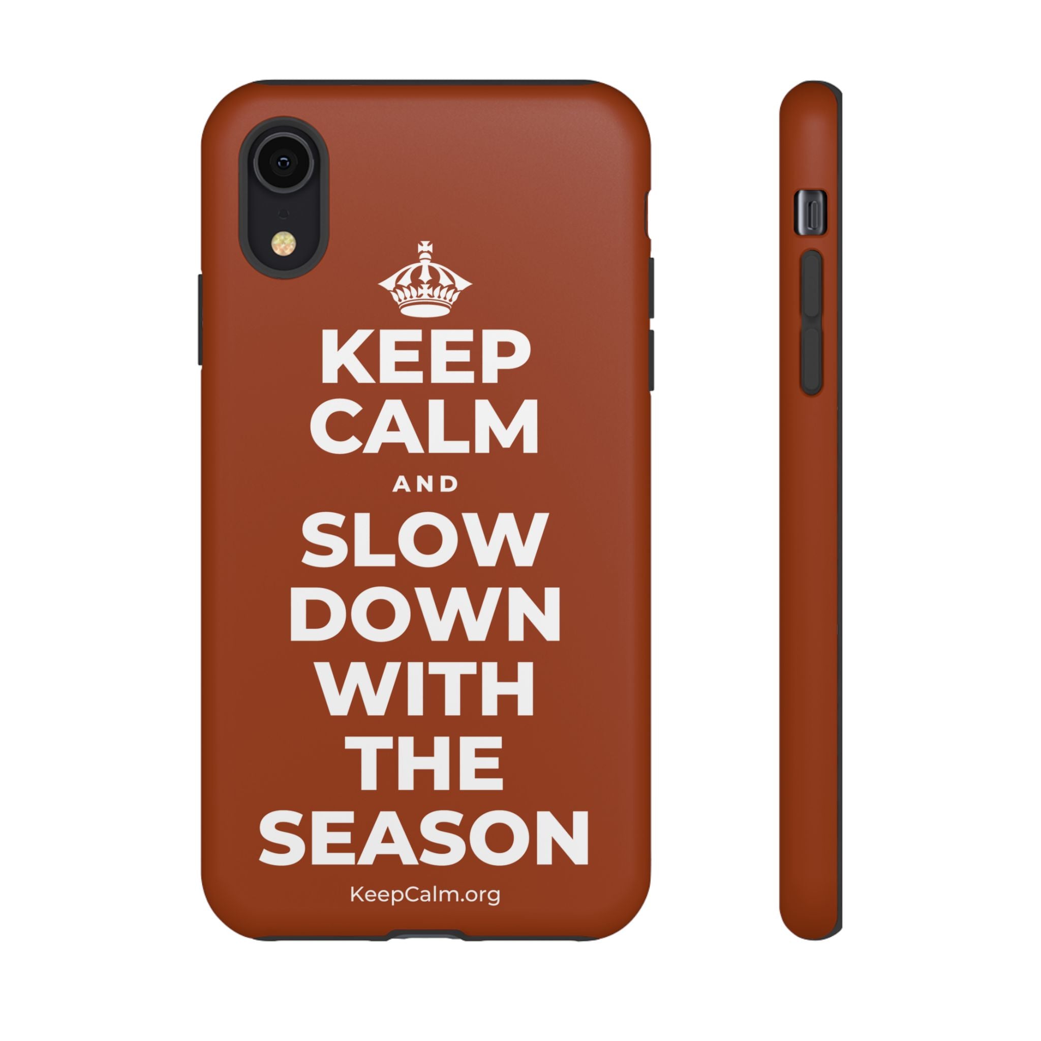 KEEP CALM AND SLOW DOWN WITH THE SEASON Phone Case