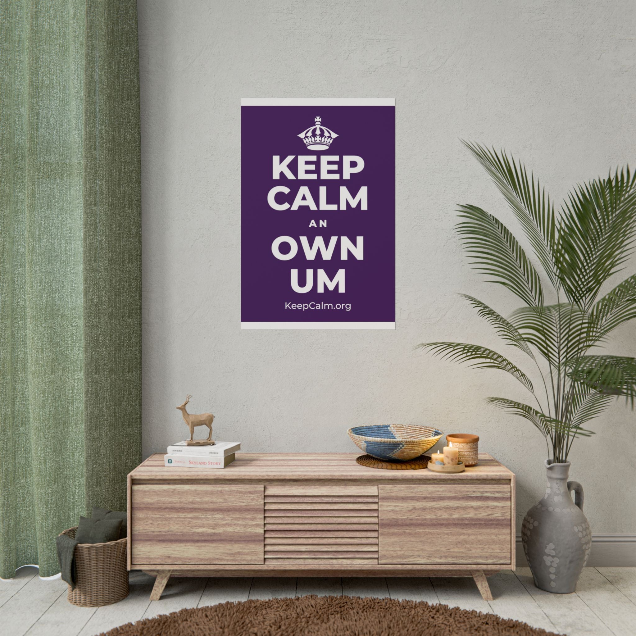 KEEP CALM AN OWN UM Poster