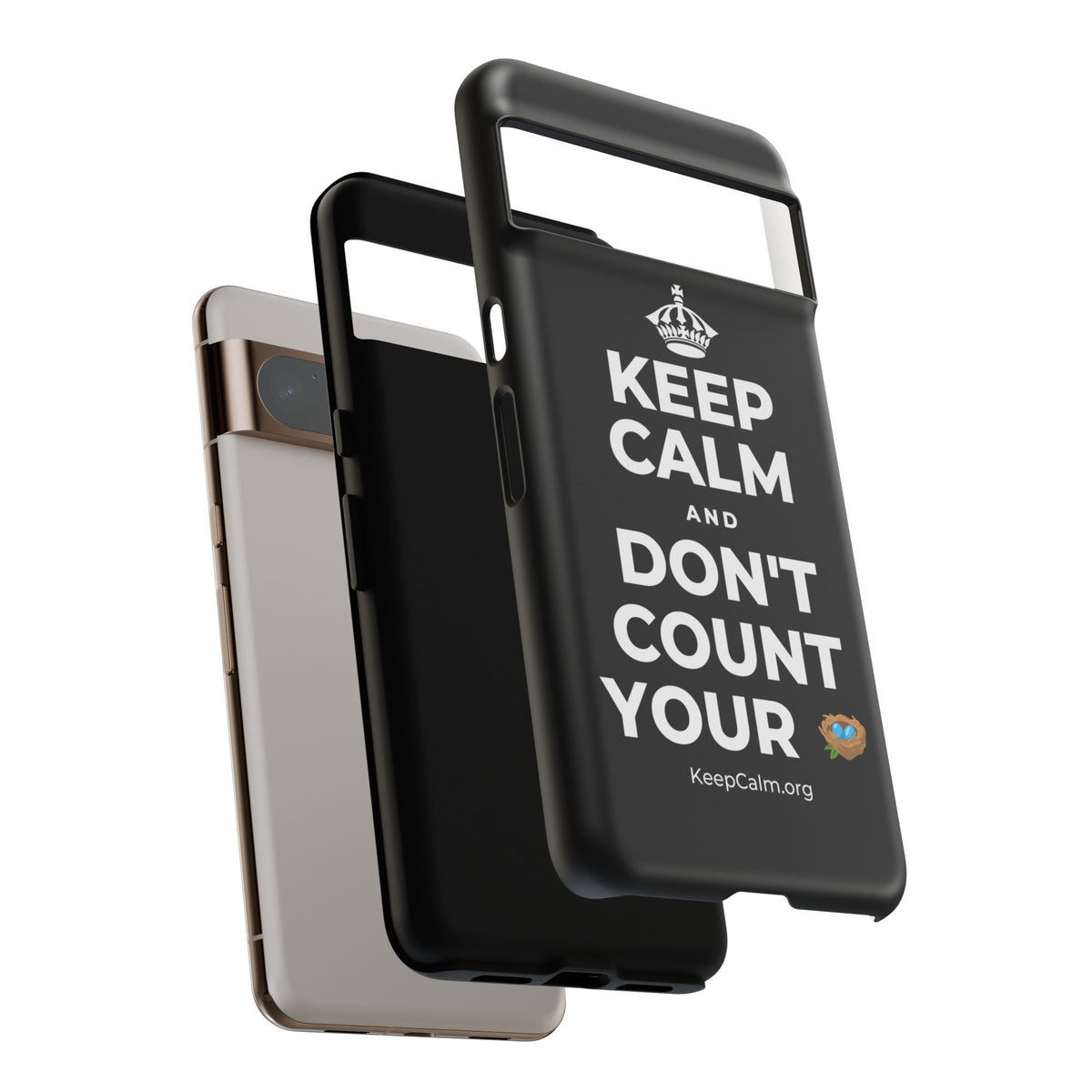 KEEP CALM AND DON'T COUNT YOUR 🪺 Phone Case
