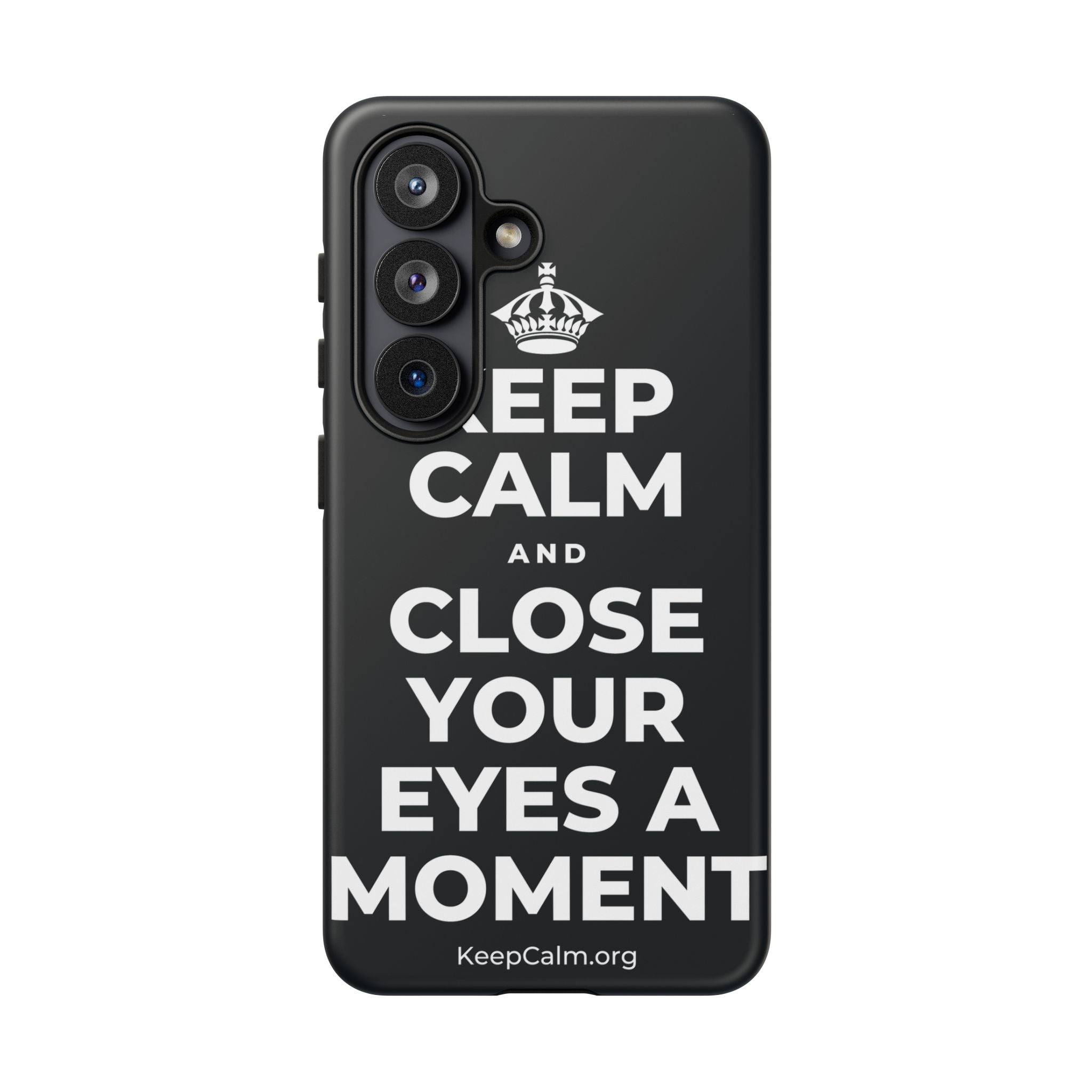 KEEP CALM AND CLOSE YOUR EYES A MOMENT Phone Case (Dark)
