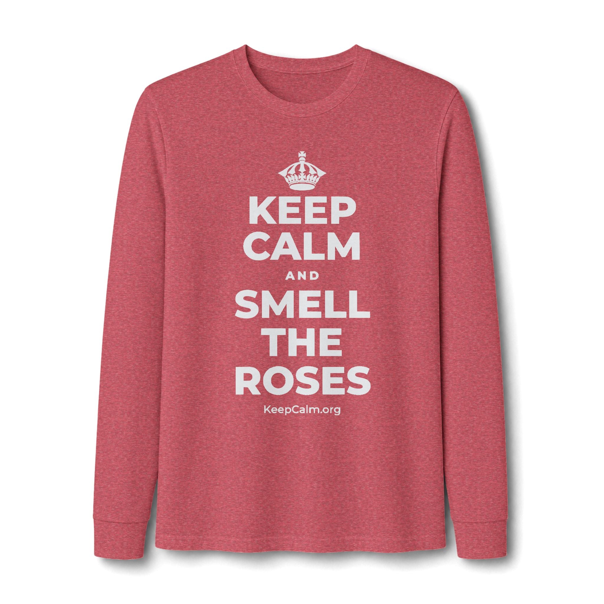 KEEP CALM AND SMELL THE ROSES Long Sleeve Tee