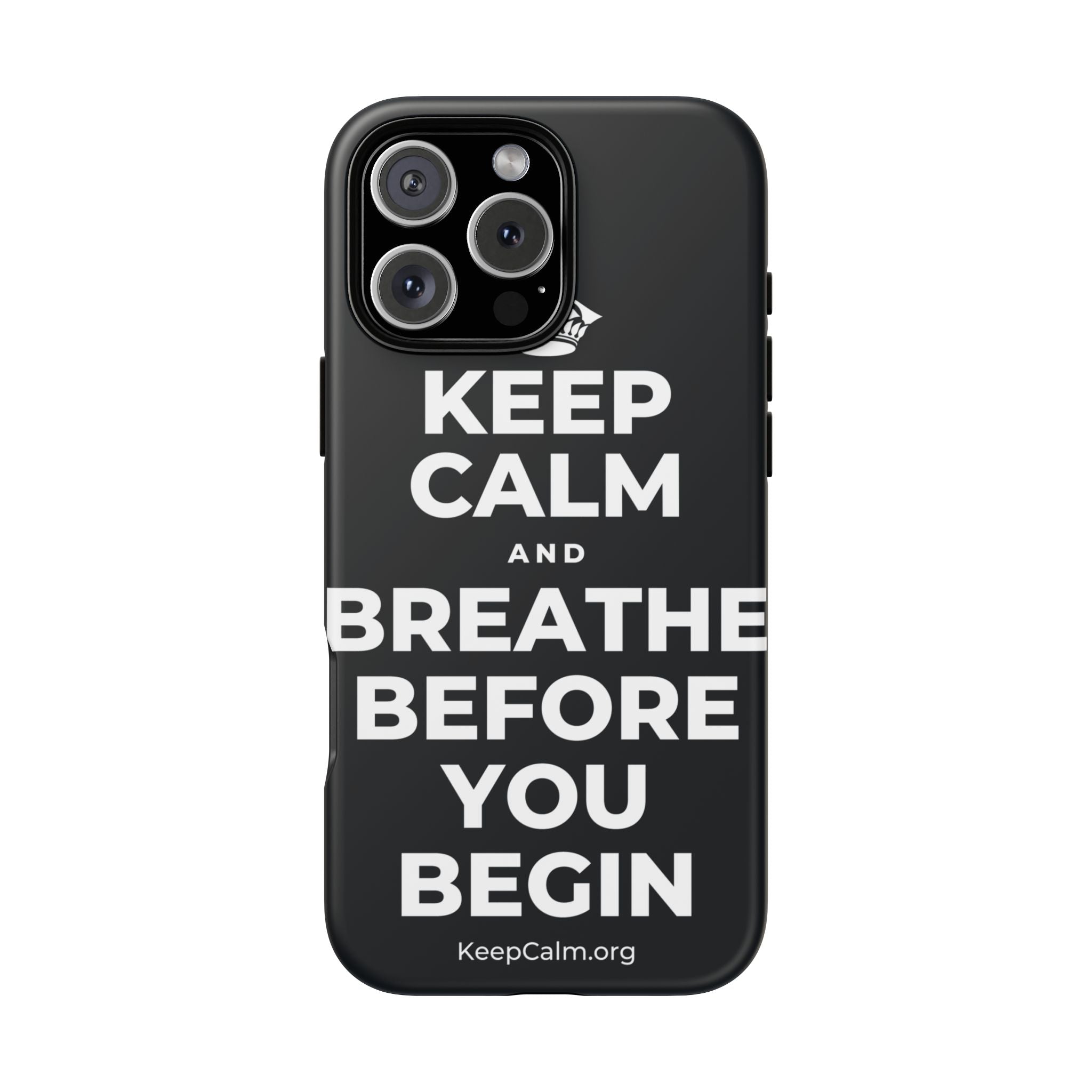 KEEP CALM AND BREATHE BEFORE YOU BEGIN Phone Case (Dark)
