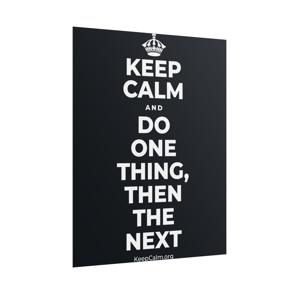 KEEP CALM AND DO ONE THING, THEN THE NEXT Poster (Dark)