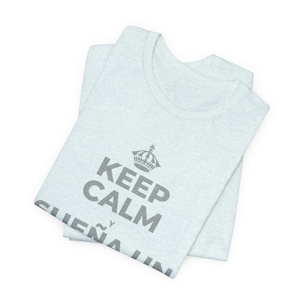 KEEP CALM Y SUEÑA UN POCO MÁS GRANDE T-Shirt (Soft Cream–Heather Mauve)