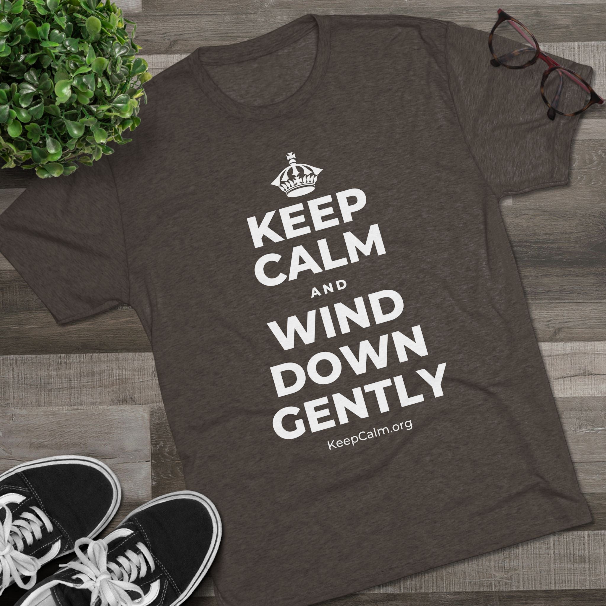 KEEP CALM AND WIND DOWN GENTLY Tri-Blend Tee