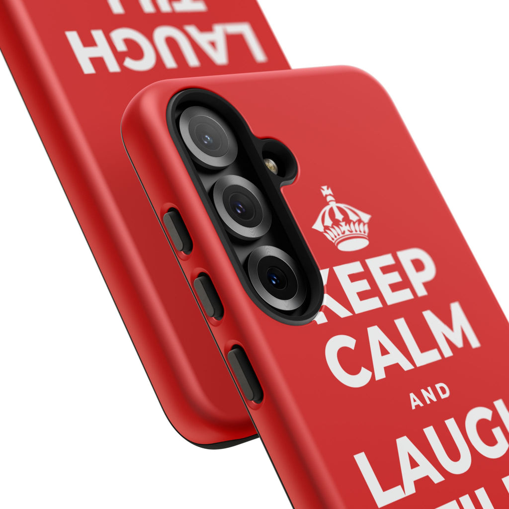 KEEP CALM AND LAUGH TILL IT'S BETTER Phone Case